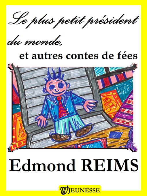 Title details for Le plus petit président du monde, et autres contes de fées by Edmond Reims - Available
